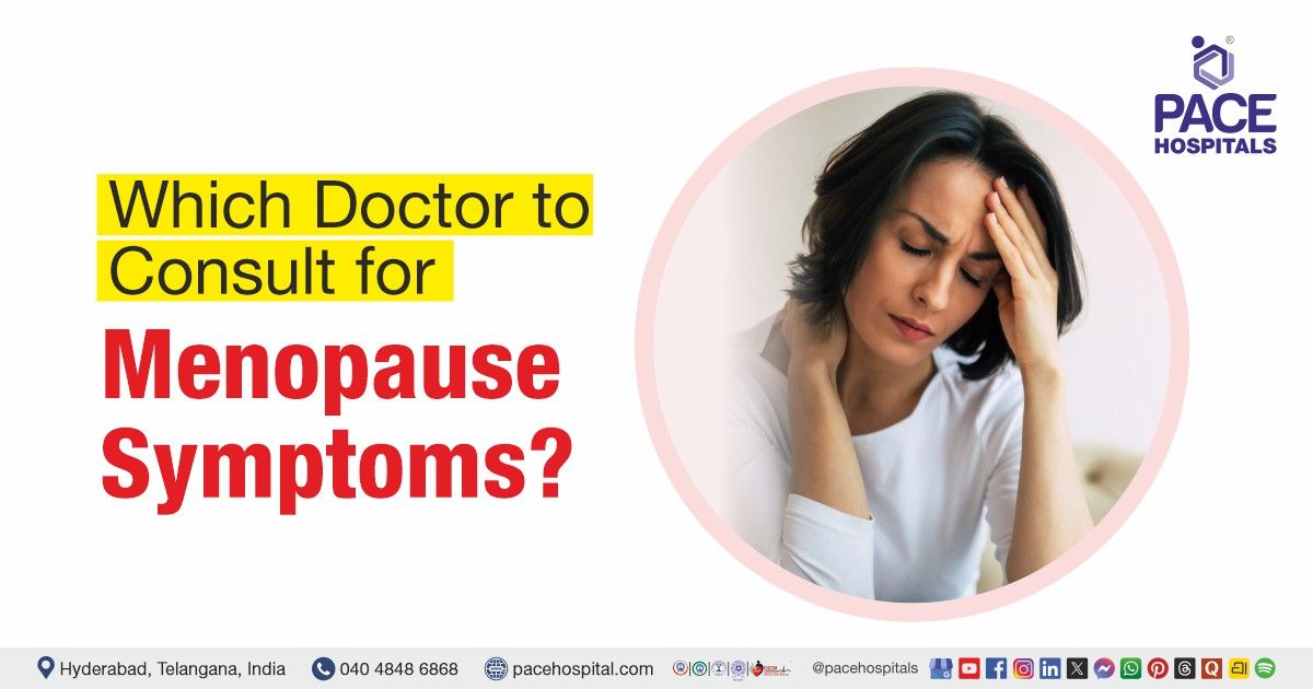 Which doctor to consult for menopause symptoms | Menopause symptoms doctor | Menopause
