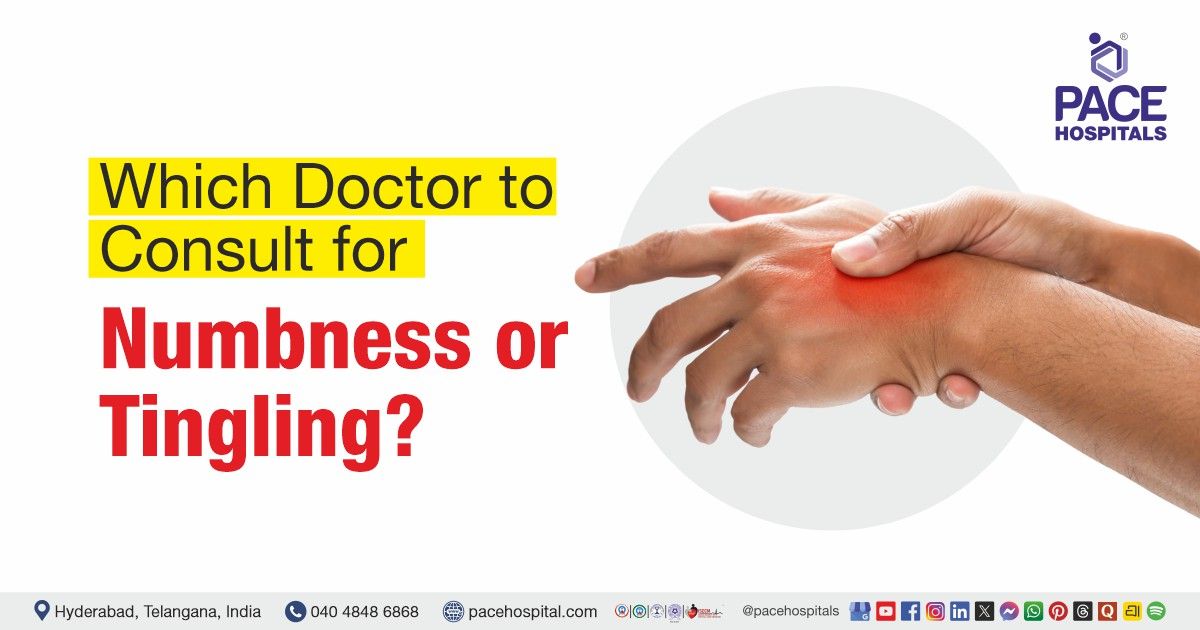 Which Doctor to Consult for Numbness or Tingling | Numbness doctor | Tingling specialist