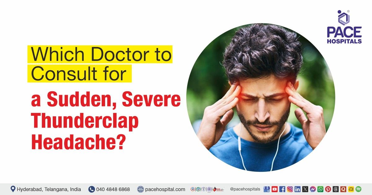Which doctor to consult for thunderclap headache | Thunderclap headache doctor | Headache specialist