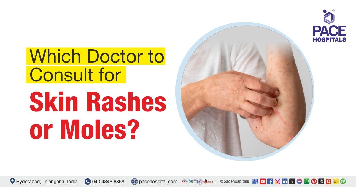 Which doctor to consult for skin rashes or moles | Skin rashes doctor | Skin rashes treatment