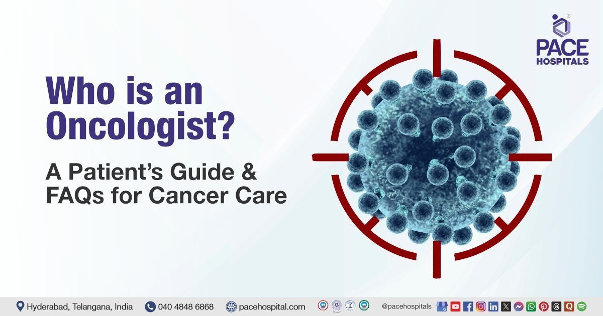 Complete FAQs guide on oncologists | Guide for Cancer Patients | FAQs on Cancer Care