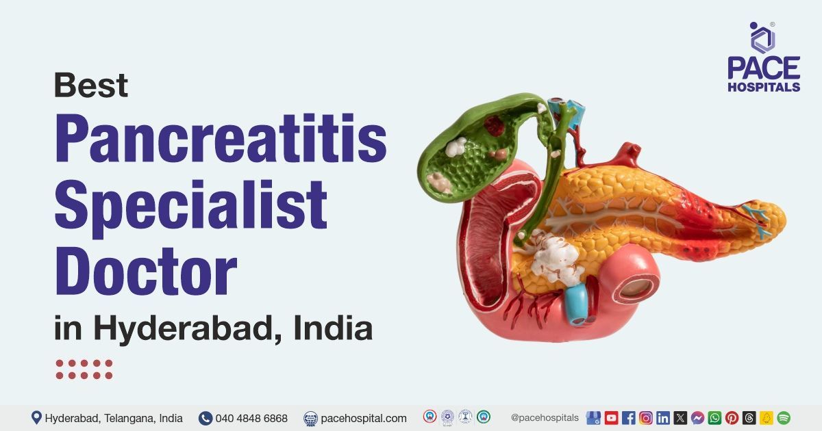 Pancreatitis specialist doctor in Hyderabad | best doctor for pancreatitis | top pancreatic doctors