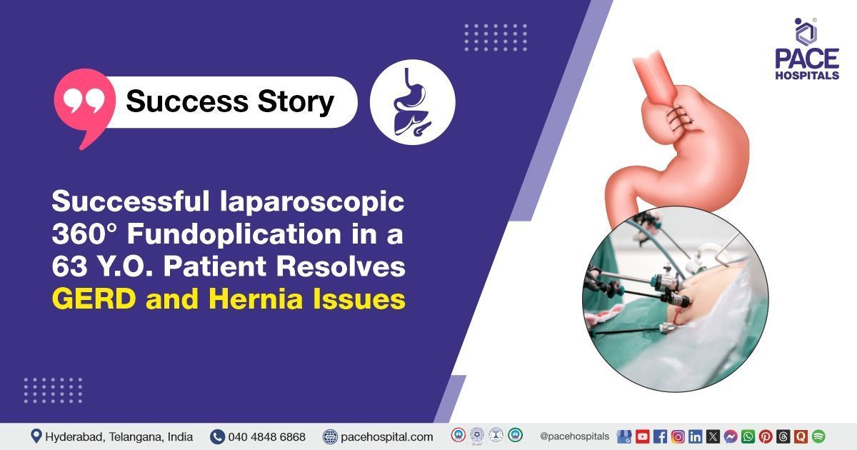 Case study of a 63-Y/O male who suffered from GERD and hiatal hernia treated at PACE Hospitals