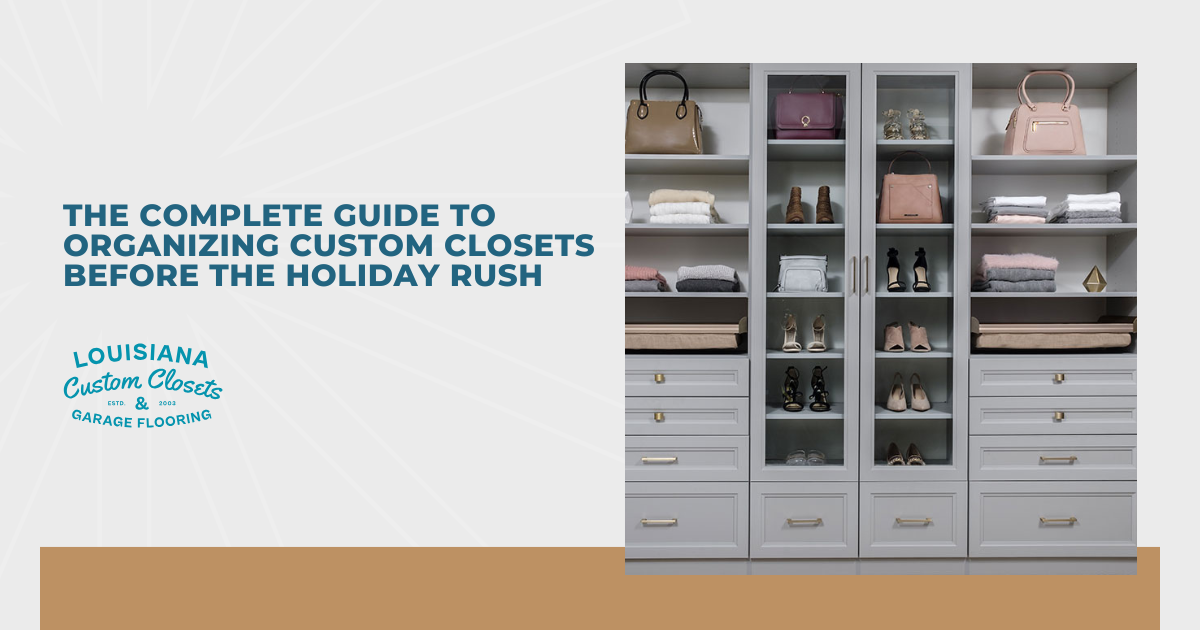 The Complete Guide to Organizing Custom Closets Before the Holiday Rush