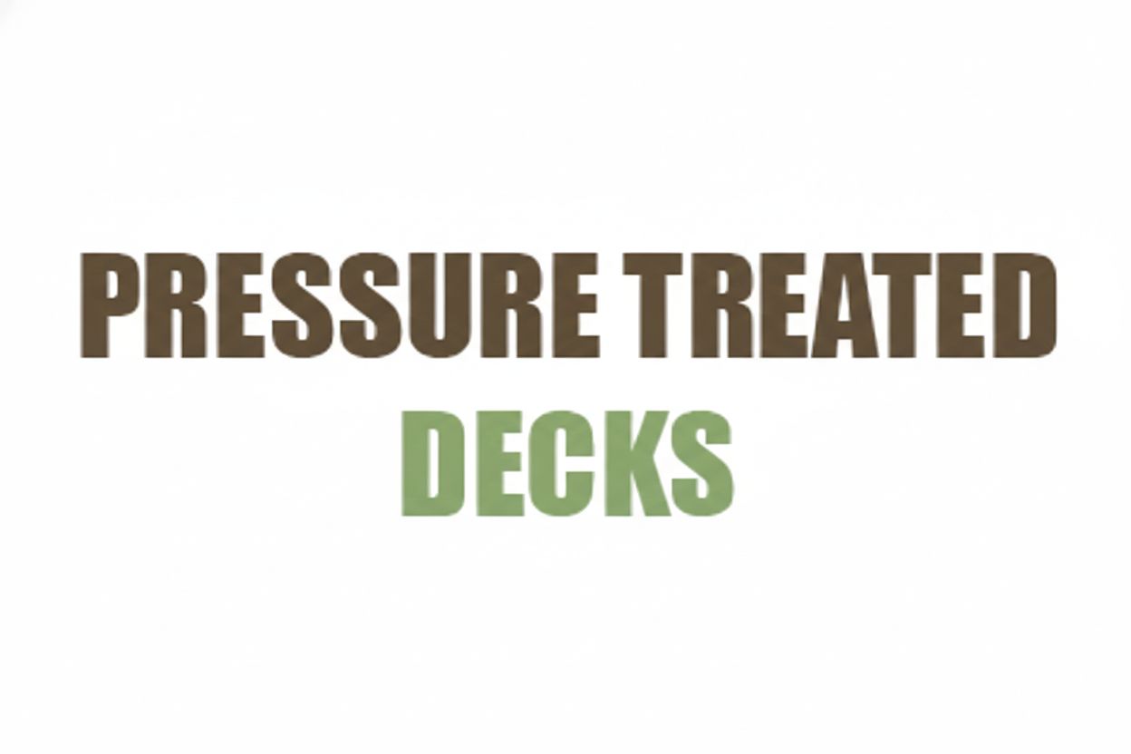 PRESSURE TREATED DECKS