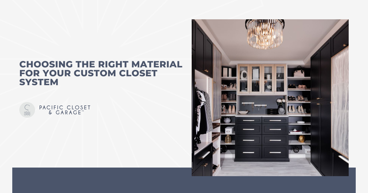 Choosing the Right Material for Your Custom Closet System