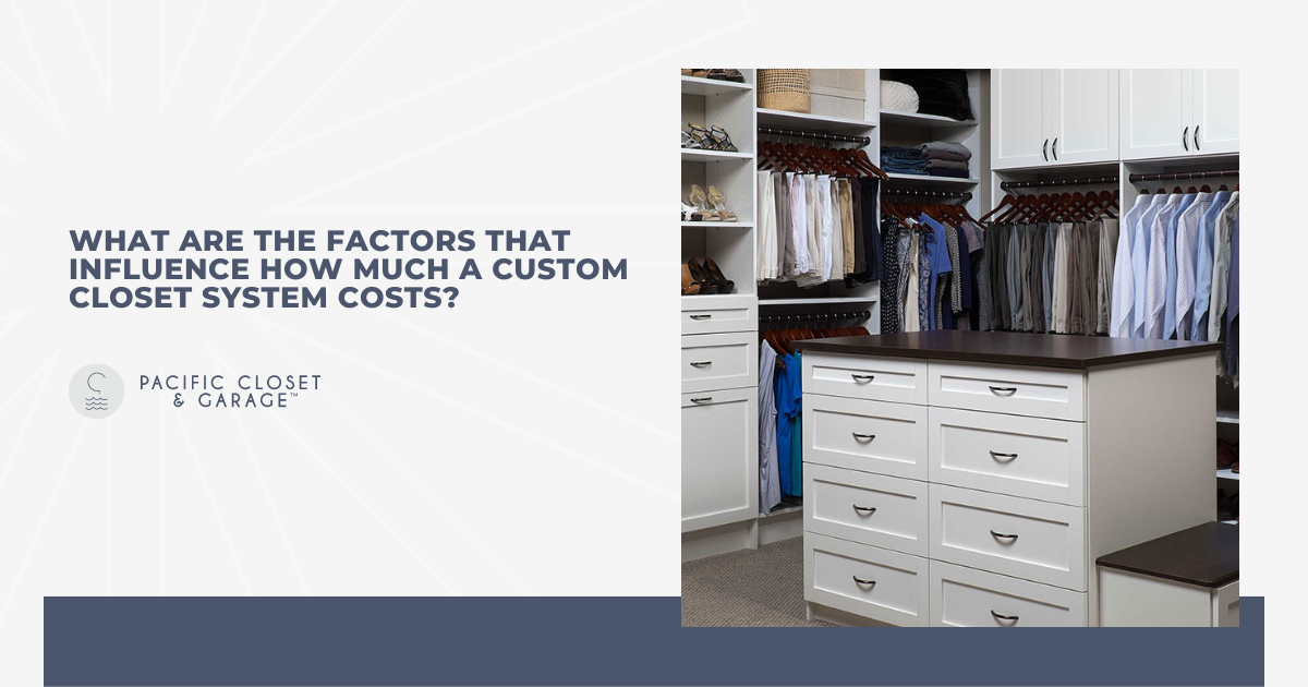 What Are the Factors That Influence How Much a Custom Closet System Costs?