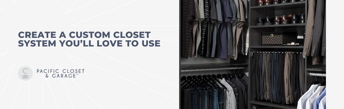 Create a Custom Closet System You’ll Love to Use