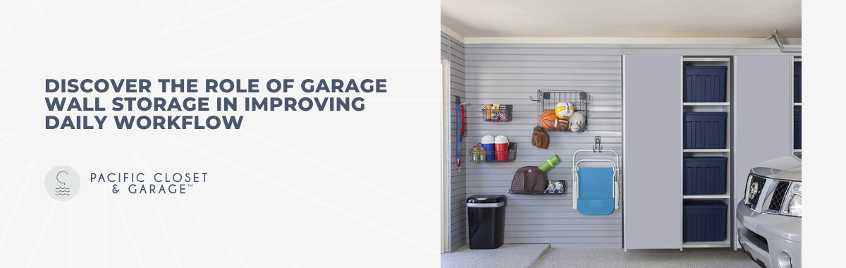 Discover the Role of Garage Wall Storage in Improving Daily Workflow