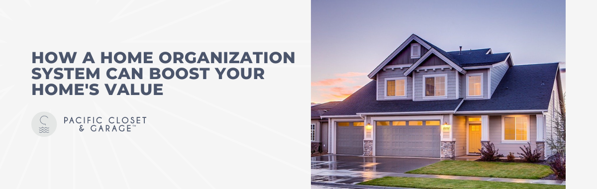 How a Home Organization System Can Boost Your Home's Value
