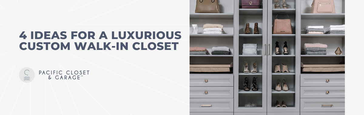 4 Ideas for a Luxurious Custom Walk-in Closet