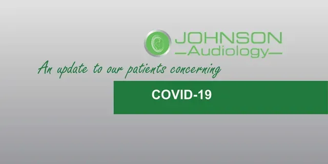Johnson audiology is offering an update to their patients concerning covid-19