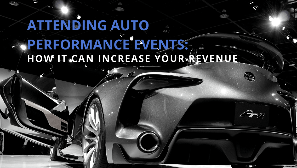 Attending to auto performance events can increase your revenue