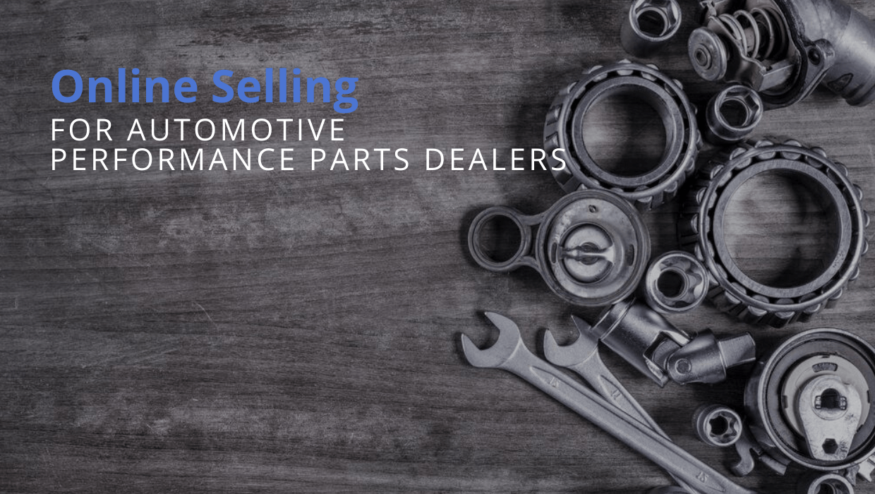 Online selling for automotive performance parts dealers