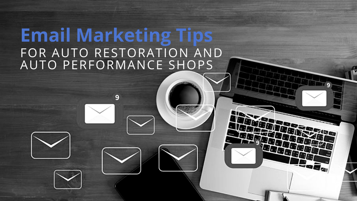 Email Marketing  tips for auto restoration and performance shops