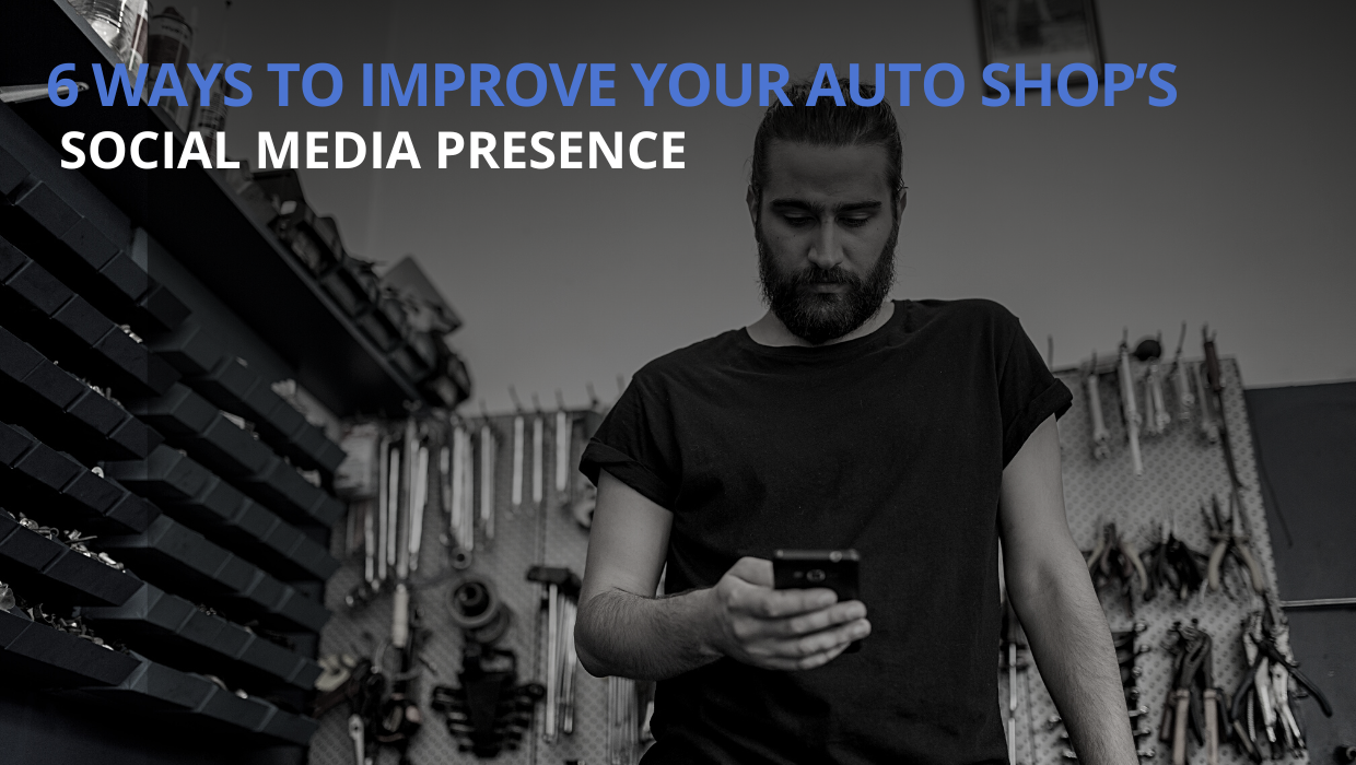 6 Ways to Improve Your Auto Shop's Social Media Presence