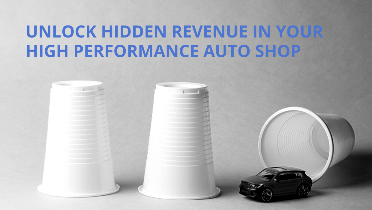 Hidden revenue in your high performance auto shop