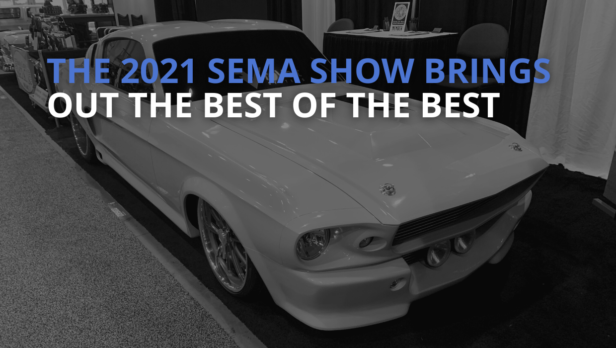 The 2021 SEMA Show Brings Out The Best Of The Best