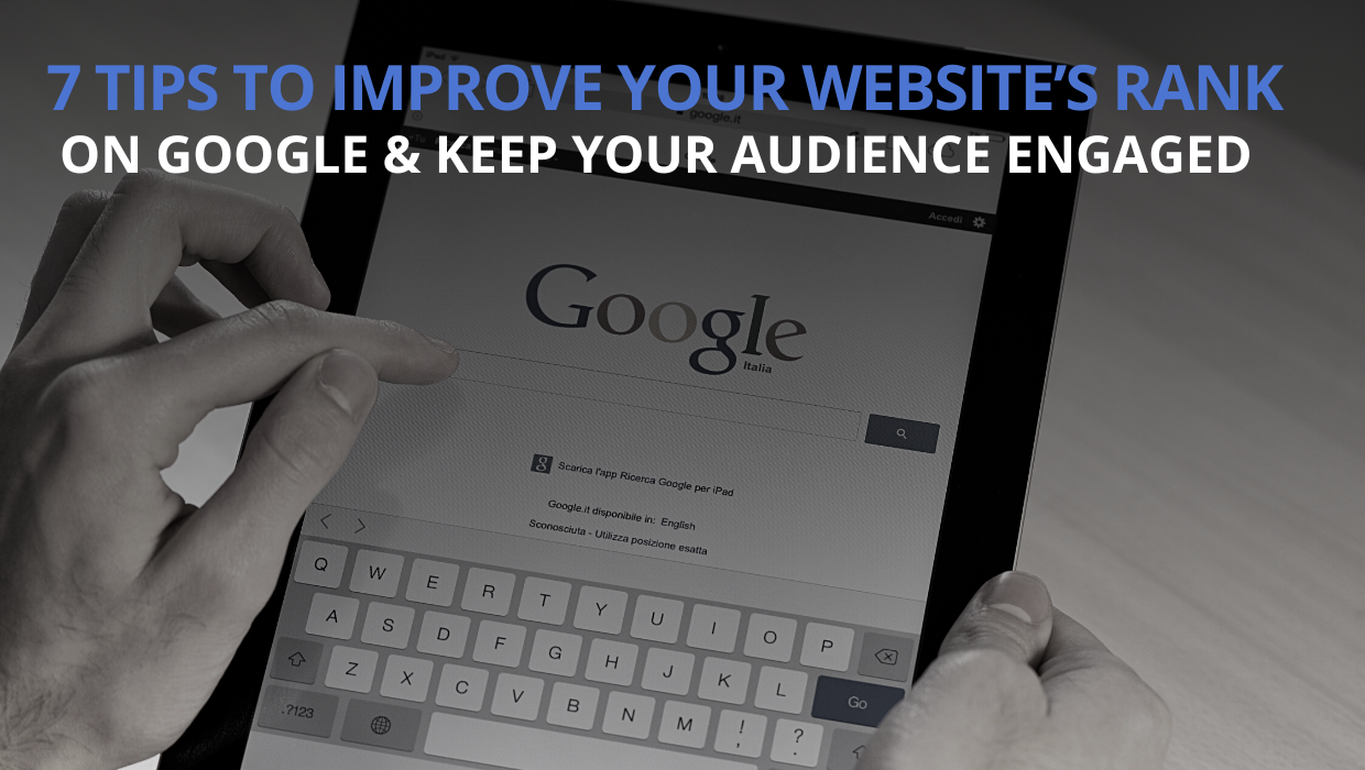 7 Tips To Improve Your Website’s Rank On Google & Keep Your Audience Engaged | Motorhead Digital