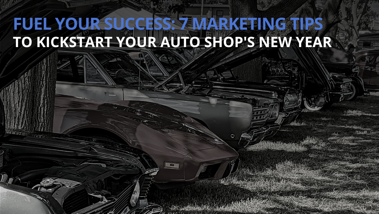 7 Marketing Tips To Kickstart Your Auto Shop's New Year