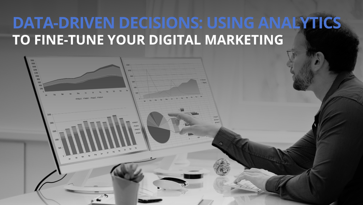 Using Analytics to Fine-Tune Your Digital Marketing