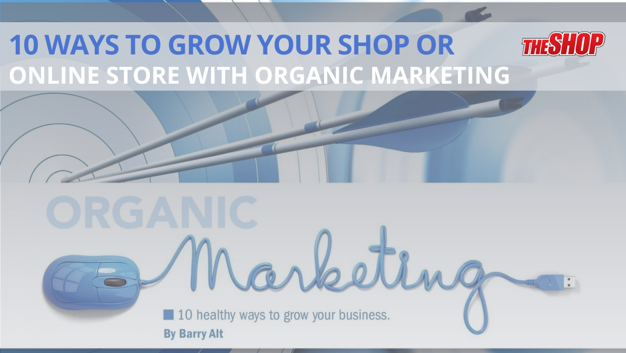 10 Ways To Grow Your Shop or Online Store With Organic Marketing