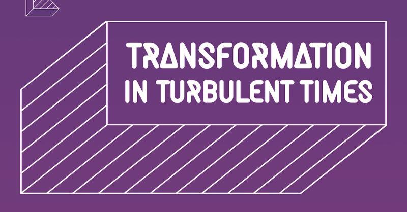 Transformation in turbulent times