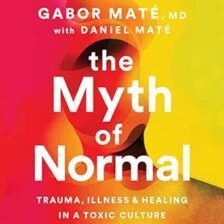 A book called the myth of normal by gabor mate