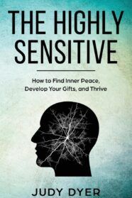 A book called the highly sensitive by judy dyer