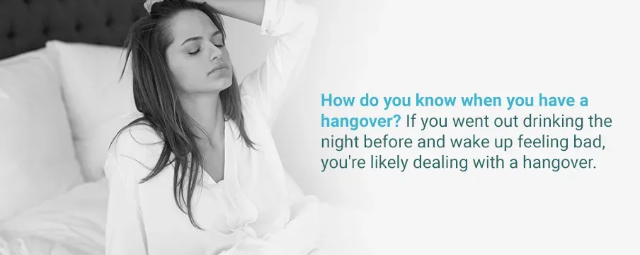 How do you know when you have a hangover?