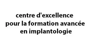 A black and white sign that says centre d ' excellence pour la formation avancée en implantologie.