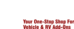A white background with red text that says `` your one-stop shop for vehicle and rv add-ons ''.