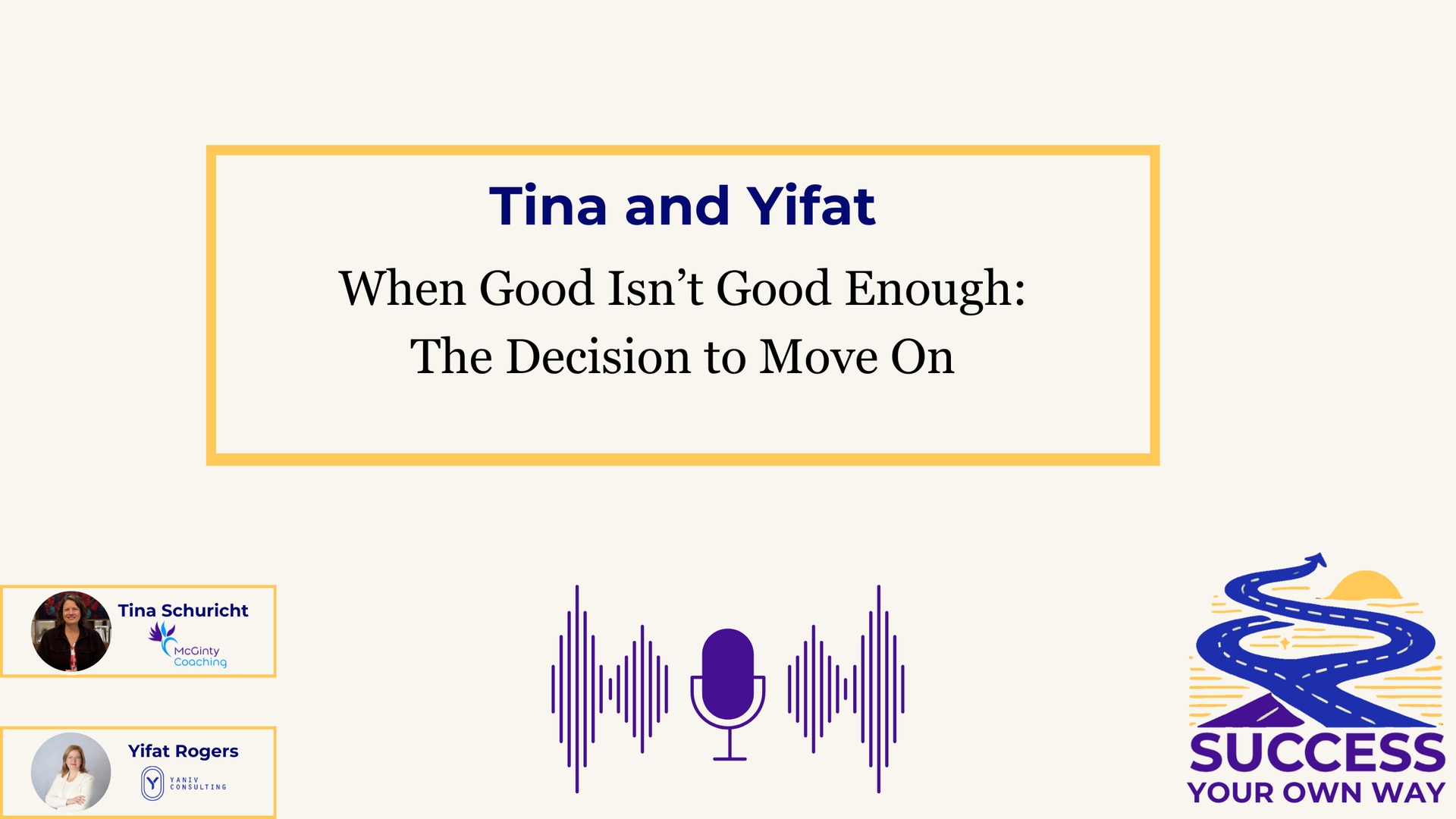 Podcast cover titled “Tina and Yifat: When Good Isn’t Good Enough: The Decision to Move On” with purple audio waveform and Success Your Way logo