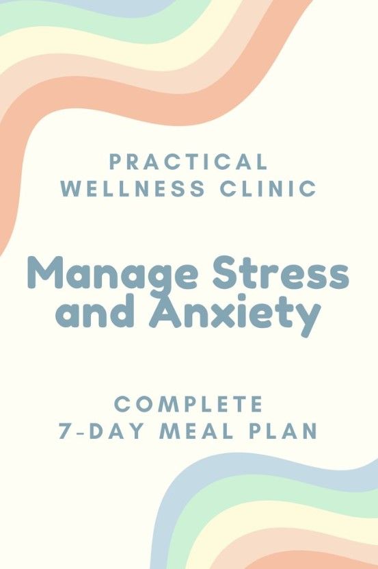 Complete Stress & Anxiety 7-Day Meal Plan — Bryant, AR — Practical Wellness Clinic