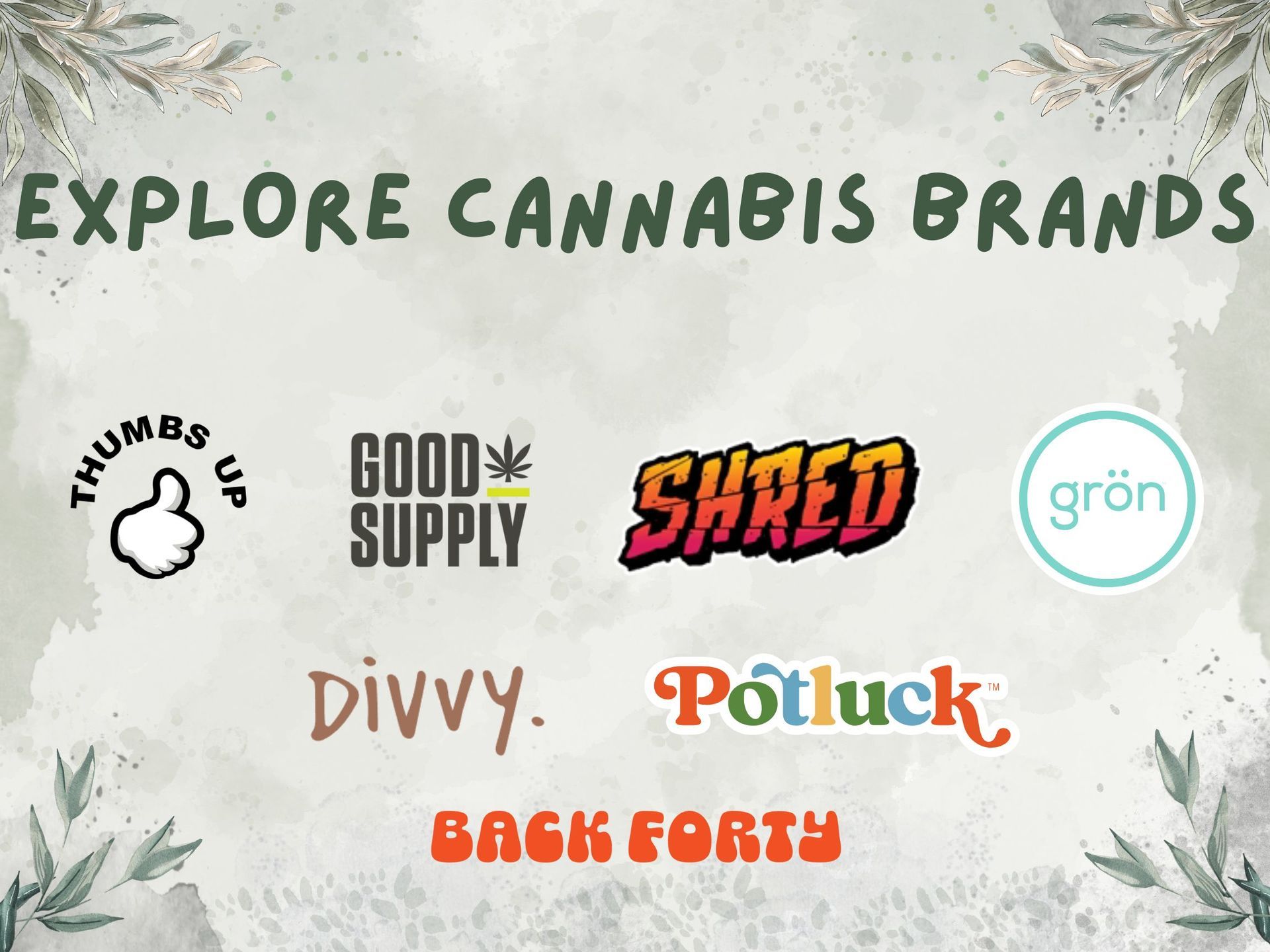 Explore cannabis brands at Rainbow Cannabis Thunder Bay. shred, gron, good supply, divvy, potluck, back forty, thumbs up cannabis