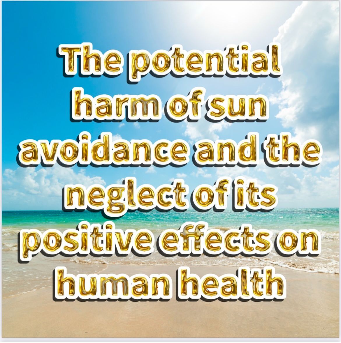 The Potential Harm of Sun Avoidance and the Neglect of It's Positive Effects on Human Health