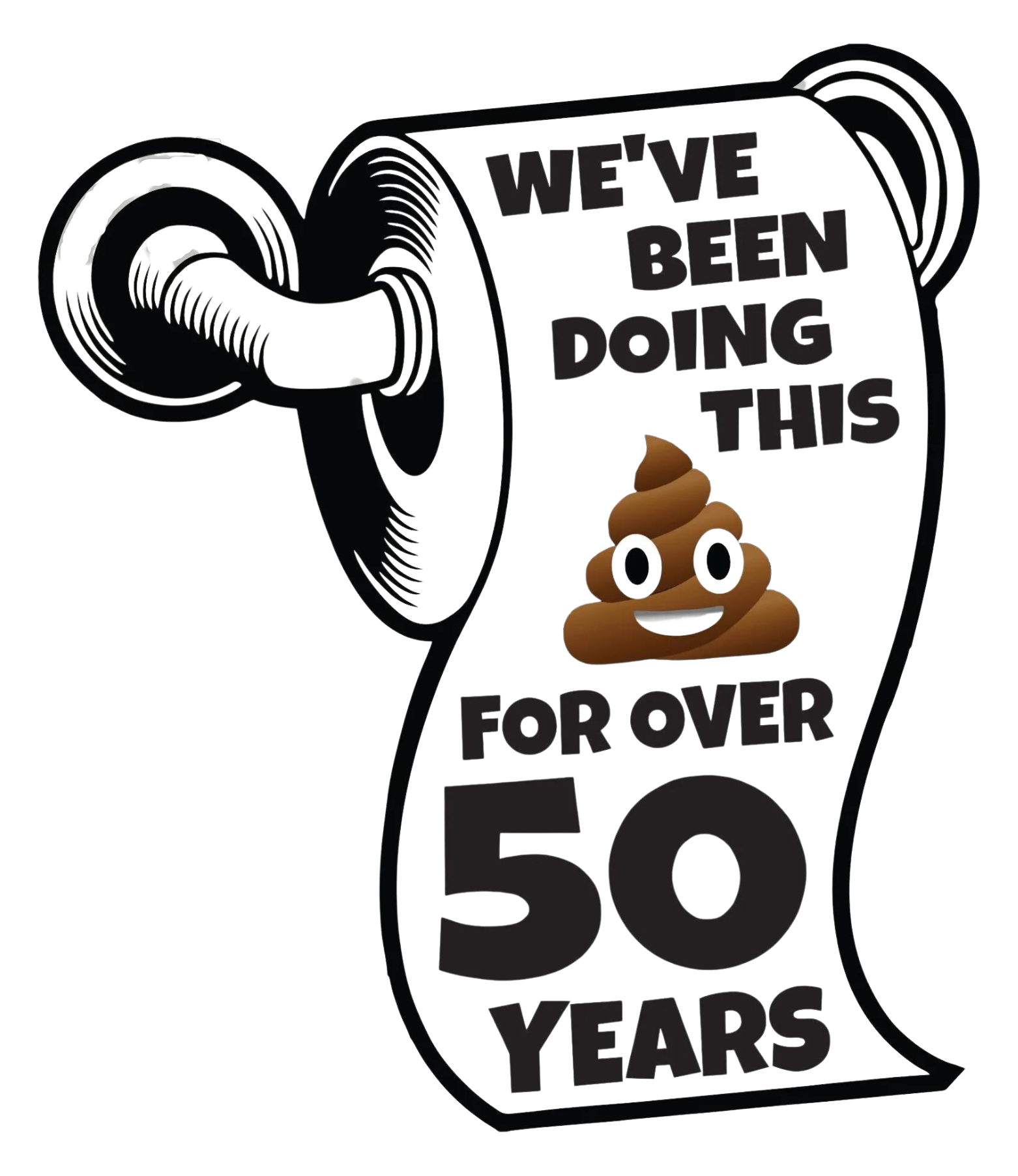 A roll of toilet paper that says `` we 've been doing this for over 50 years ''