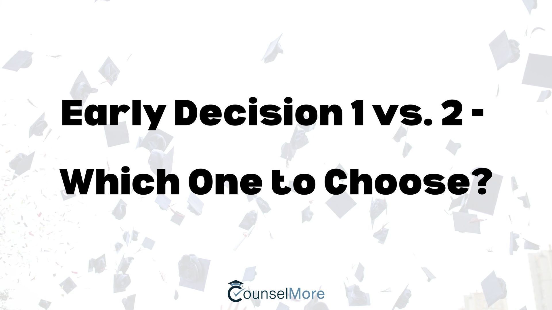 IEC banner that says Early Decision 1 vs. 2 - which one to choose? 