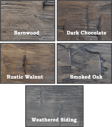 Finish Options: Barnwood, Dark Chocolate, Rustic Walnut, Smoked Oak and Weathered Siding
