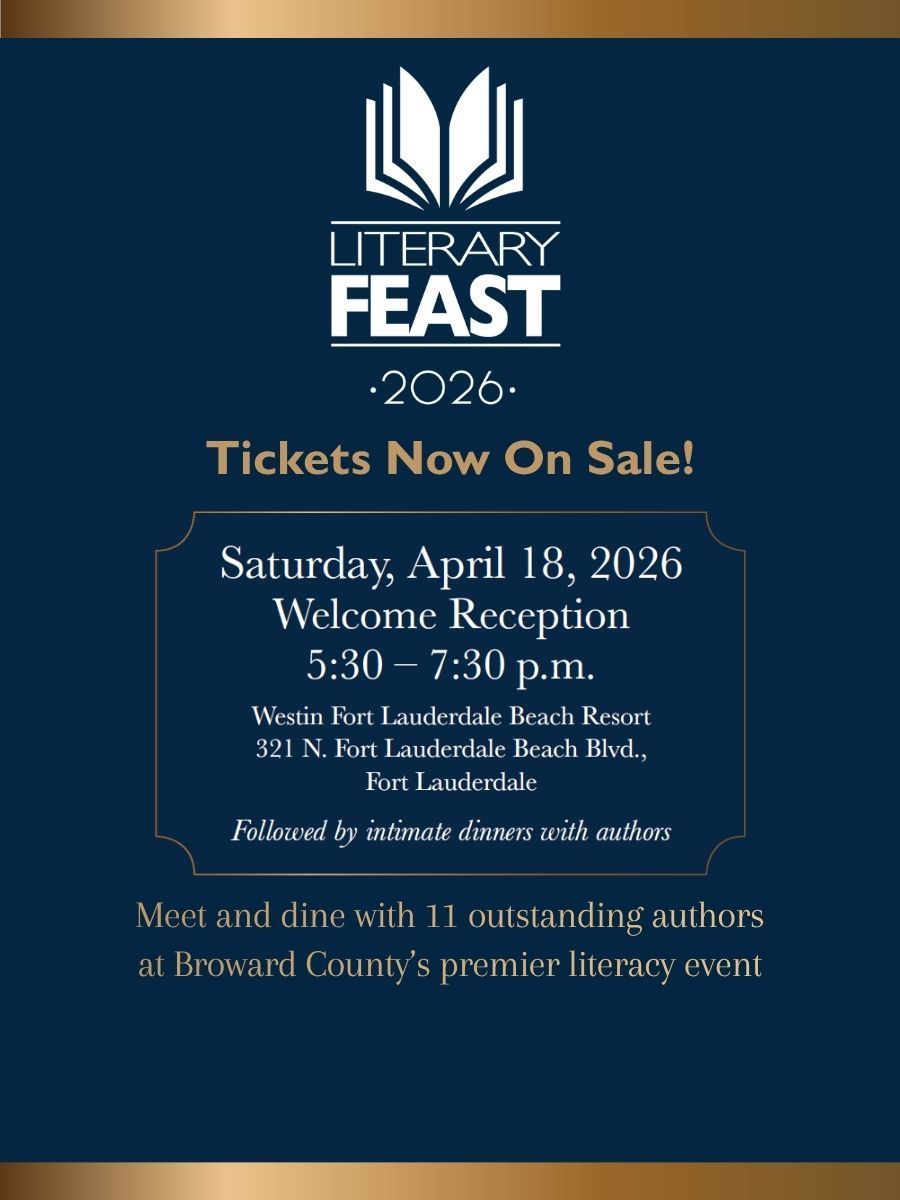 Gemini said
An image containing text and a logo on a dark navy blue background. At the top and bottom are horizontal bands of metallic gold. A stylized white logo of an open book is above the title 'LITERARY FEAST' in white, uppercase letters. Below this, in gold text, is '.2026.'. Centered below the title is a gold-outlined decorative frame enclosing text. Inside the frame, the text reads: 'Saturday, April 18, 2026', 'Welcome Reception', '5:30 – 7:30 p.m.'. Below this is the location: 'Westin Fort Lauderdale Beach Resort', '321 N. Fort Lauderdale Beach Blvd.,', 'Fort Lauderdale'. Beneath this address, in italicized gold text, is the line: 'Followed by intimate dinners with authors'. Below the framed text, at the bottom, is concluding gold script text that says: 'Meet and dine with 11 outstanding authors at Broward County’s premier literary event'.