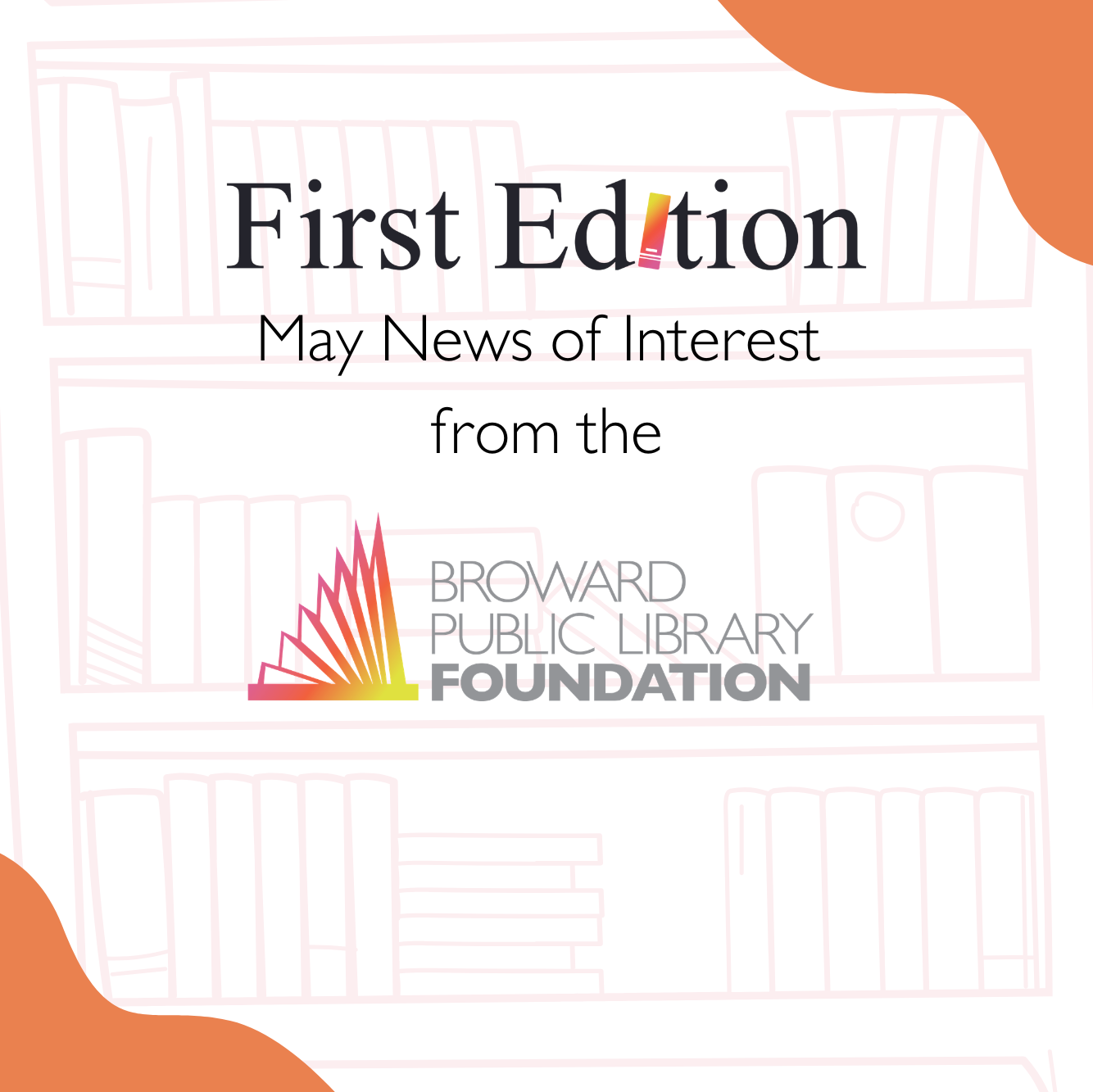First Edition March News of Interest from the Broward Public Library Foundation.