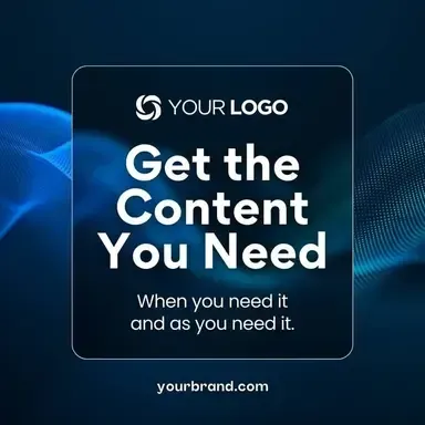 Get the content you need when you need it and as you need it.