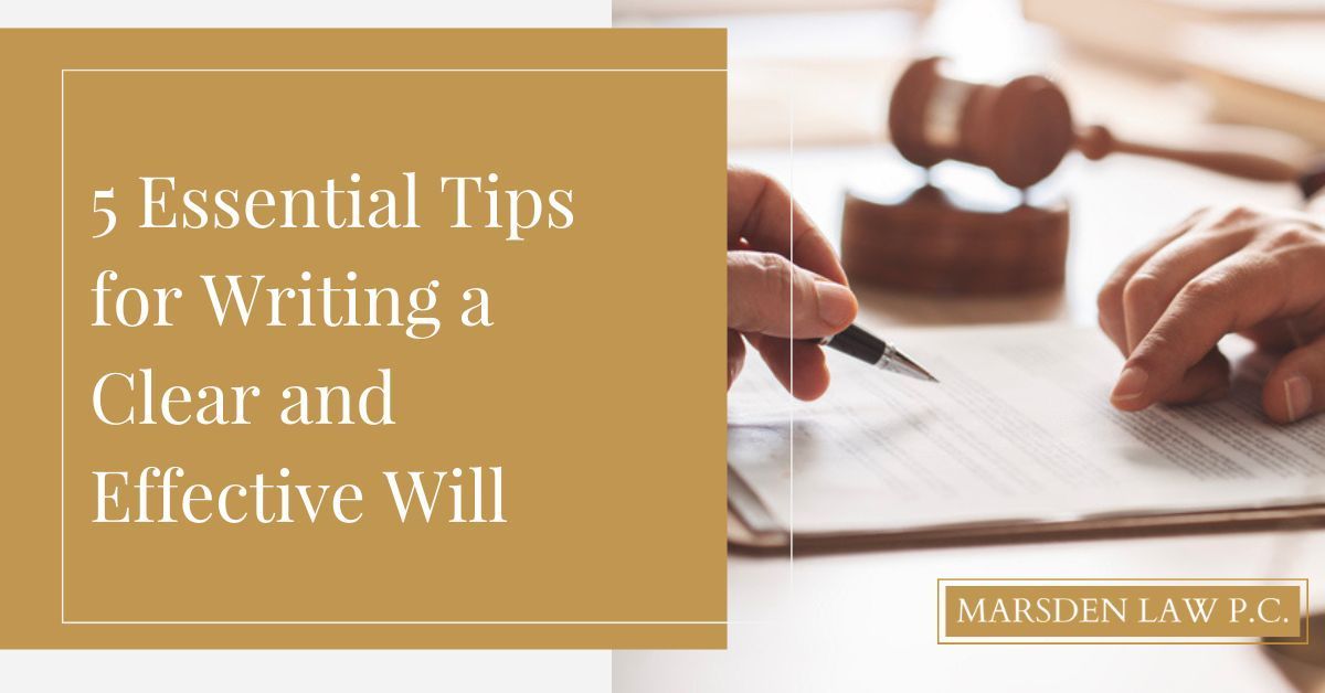 5 Essential Tips for Writing a Clear and Effective Will