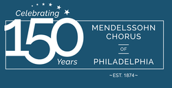 Celebrating 150 years of mendelssohn chorus of philadelphia
