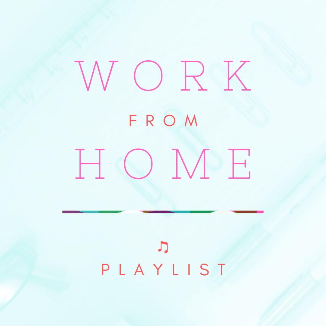 It is a playlist of music for working from home.