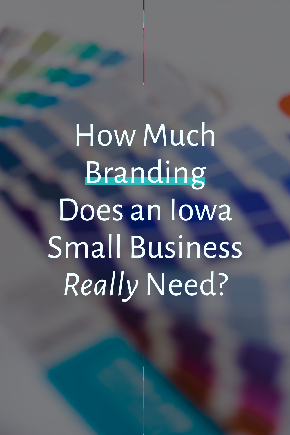 How much branding does an iowa small business really need