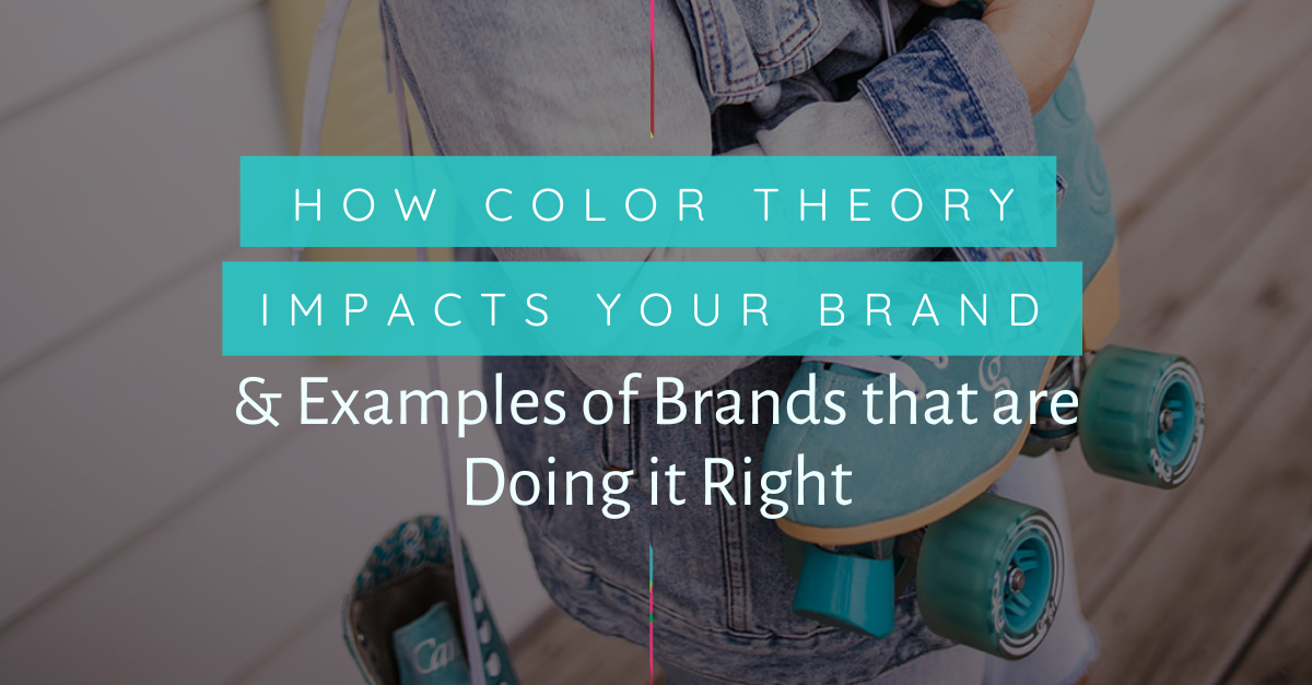 How color theory impacts your brand and examples of brands that are doing it right