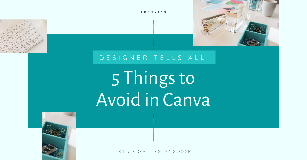 A designer tells all 5 things to avoid in canva