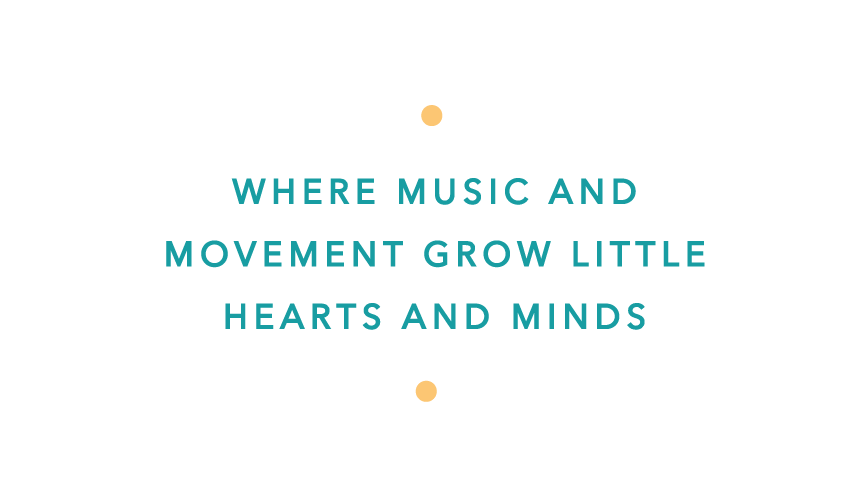 Where music and movement grow little hearts and minds.