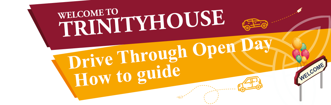 A sign that says welcome to trinityhouse drive through open day how to guide